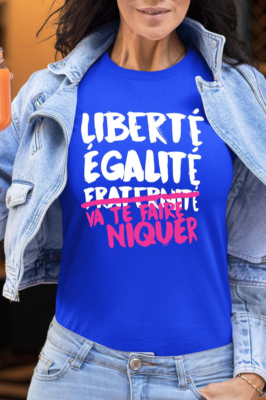 COULEUR:Bleu Roi|T-shirt Femme | Liberté Égalité Niquer F Bleu Roi